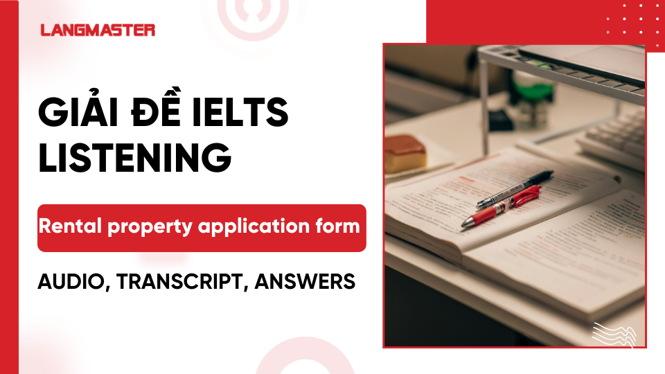 Giải đề Rental property application form IELTS Listening: Full Answers